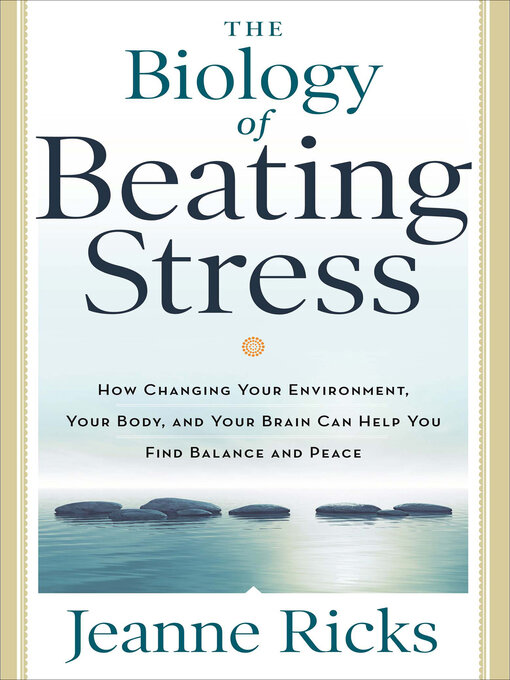 Title details for The Biology of Beating Stress by Jeanne Ricks - Available